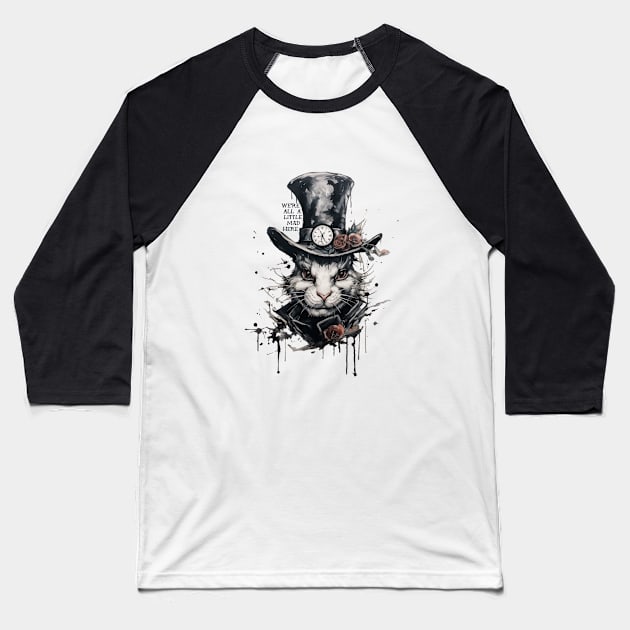 We're All A Little Mad Here Baseball T-Shirt by Avalon Tees